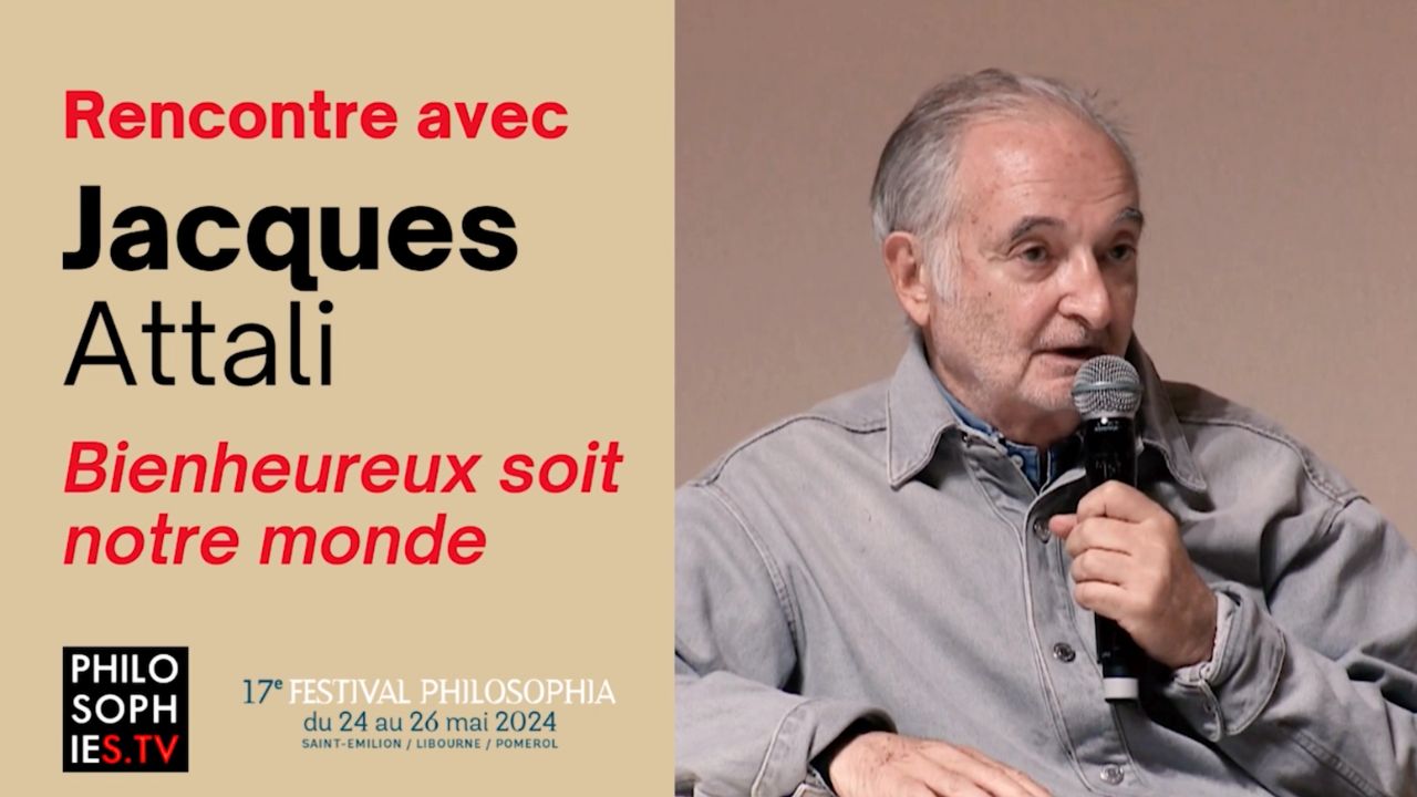 Bienheureux soit notre monde, Jacques Attali